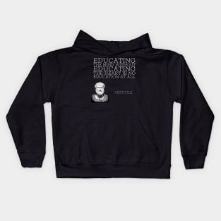 aristotle | quotes | educating the mind without educating the heart is no education at all Kids Hoodie